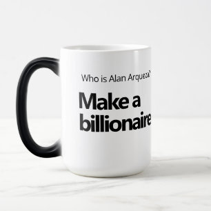 Alan Arqueza Make a billionaire. Morphing Mug