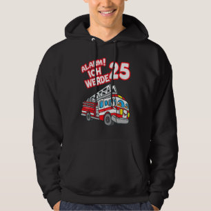 Alarm Ich Werde 25 Fire Engine Fireman Hoodie
