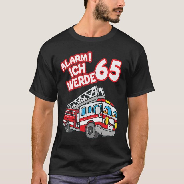 Alarm Ich werde 65 Fire Engine Fireman T-Shirt (Front)