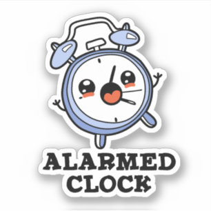 Alarmed Clock Funny Alarm Clock Pun