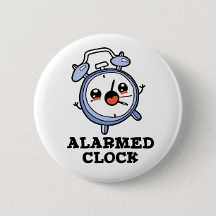 Alarmed Clock Funny Alarm Clock Pun 2 Inch Round Button