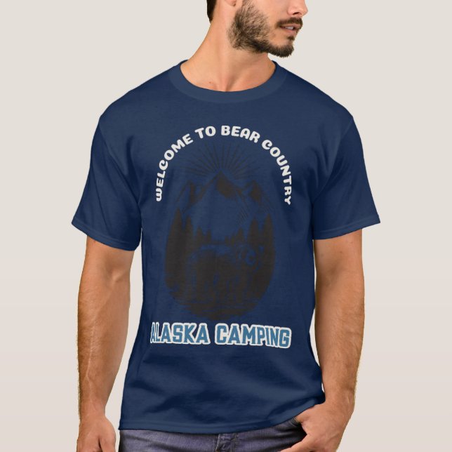 Alaska Camping Welcome to Bear Country T-Shirt (Front)