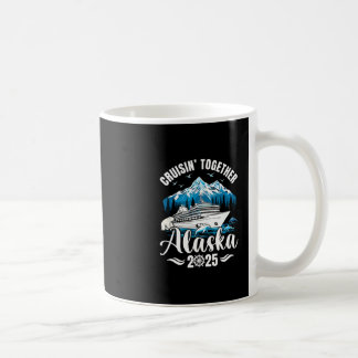 Alaska Cruise 2025 Cruisin Together Family Vacatio Coffee Mug