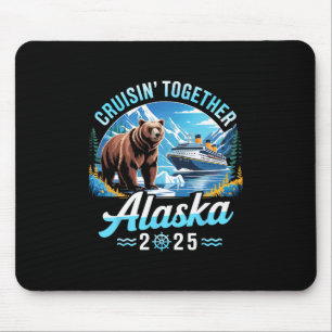 Alaska Cruise 2025 Cruisin Together Family Vacatio Mouse Pad