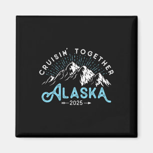 Alaska Cruise 2025 Family Friends Vacation Travel Magnet