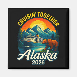Alaska cruise 2026 cruisin together matching famil magnet