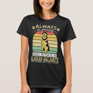 Alaska Dog  Always Be Yourself Retro Alaskan Malam T-Shirt