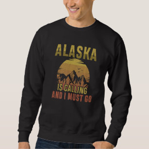 Alaska Is Calling Alaska Flag Family Cruise Vacat Sweatshirt