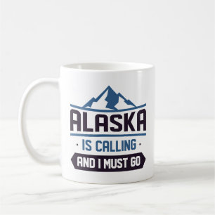 Alaska Is Calling And I Must Go Coffee Mug