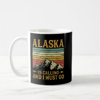 Alaska Is Calling And I Must Go Coffee Mug