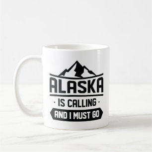 Alaska Is Calling And I Must Go Coffee Mug