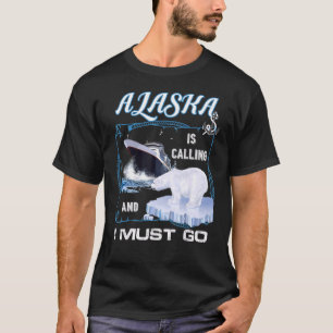 Alaska is Calling and I Must Go  Cruising T-Shirt