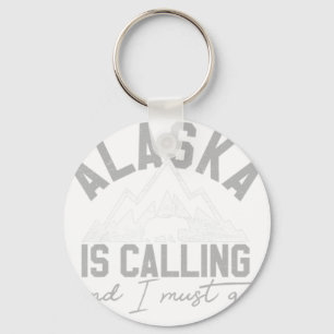 Alaska Is Calling And I Must Go - Grizzly Bear Mou Keychain