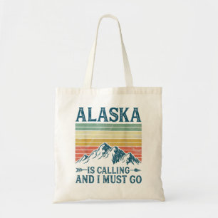 Alaska Is Calling And I Must Go Tote Bag