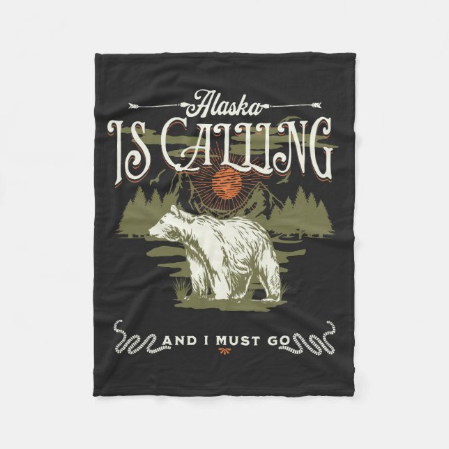 Alaska is Calling & I Must Go Fleece Blanket. (Front)