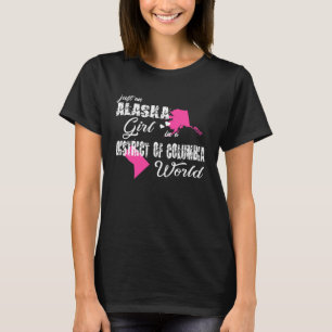 Alaska Just an Alaska girl in a District of Colum T-Shirt