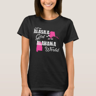 Alaska  Just an Alaska girl in an Alabama T-Shirt