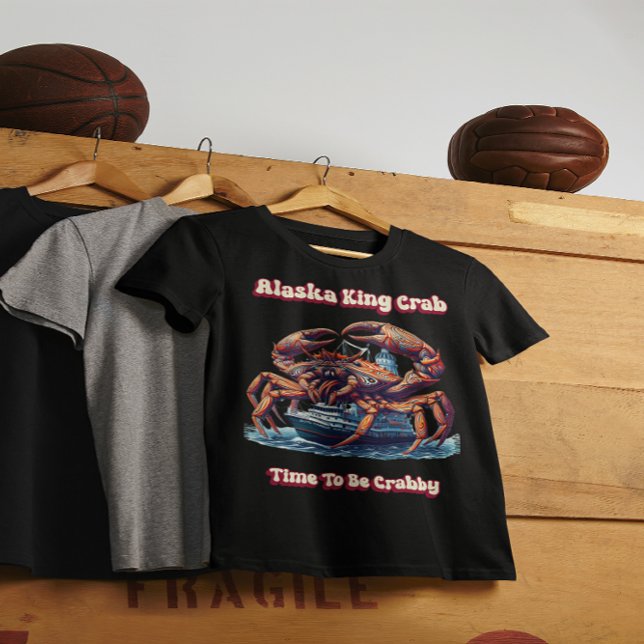  Alaska King Crab Time To Be Crabby T-Shirt (Creator Uploaded)