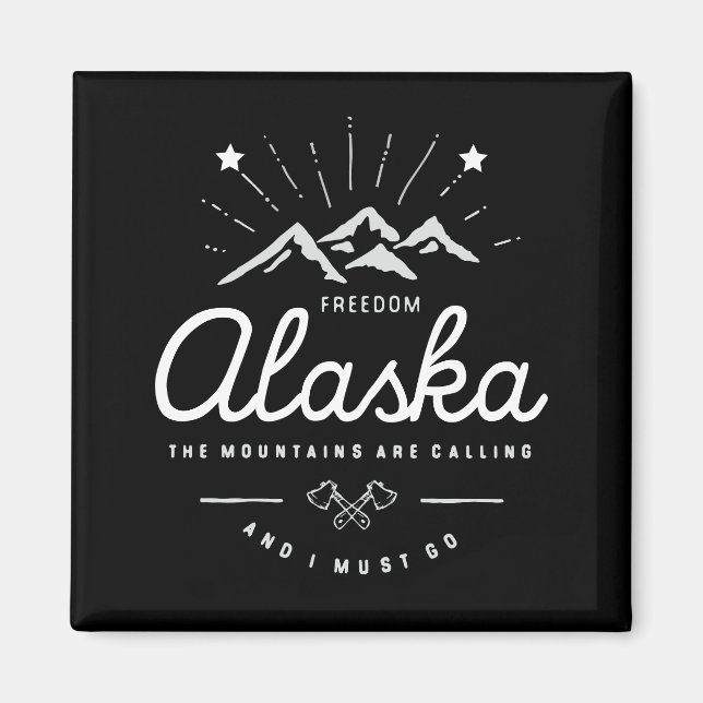 Alaska Mountains are Calling I Must Go Mono Dark Magnet (Front)