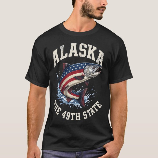 Alaska The 49th State Alaskan Salmon Fishing Ameri T-Shirt (Front)