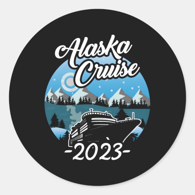 Alaskan Cruise 2023 Cruising To Alaska 2023 Classic Round Sticker (Front)
