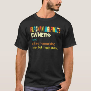 Alaskan Malamute For Alaskan Malamute Owner T-Shirt