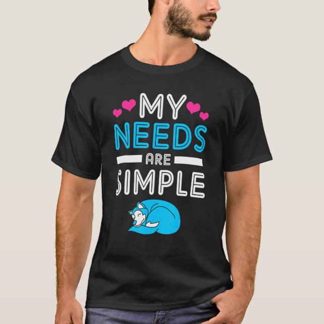 Alaskan Malamute My Needs Are Simple T-Shirt (Front)