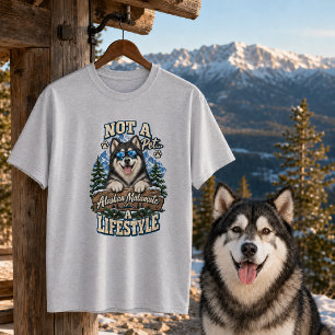Alaskan Malamute Not a Pet a Lifestyle T-Shirt