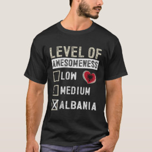 Albania Flag Albanians Level Of Awesomeness T-Shirt