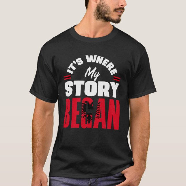 Albanian Albania Albanian Flag Its Where My Story  T-Shirt (Front)