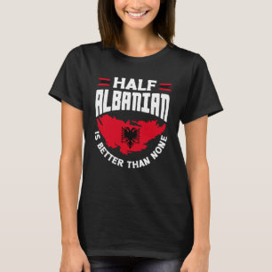 Albanian Albania Half Albanian Flag T-Shirt