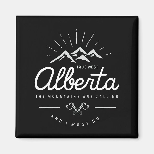 Alberta Mountains are Calling I Must Go Dark Mono Magnet (Front)