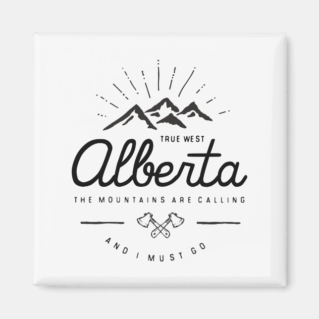 Alberta Mountains are Calling I Must Go Monotone Magnet (Front)