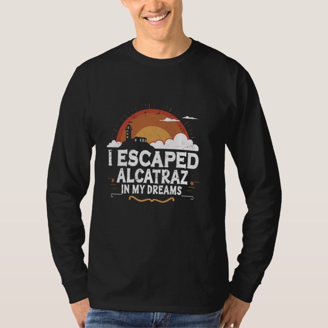 Alcatraz Island Prison History Famous Prison Ameri T-Shirt (Front)