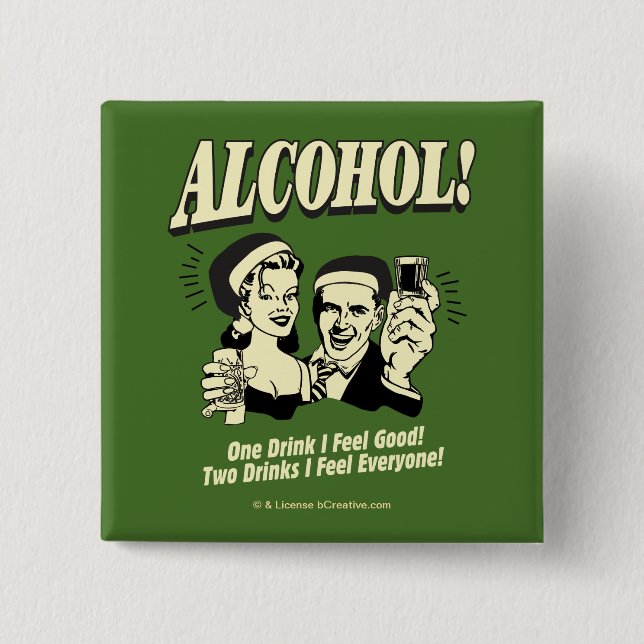Alchohol: One Drink I feel Good 2 Inch Square Button (Front)