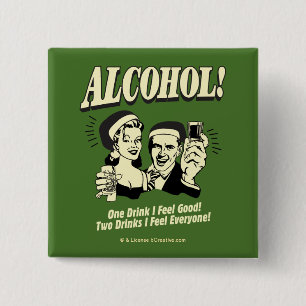 Alchohol: One Drink I feel Good 2 Inch Square Button