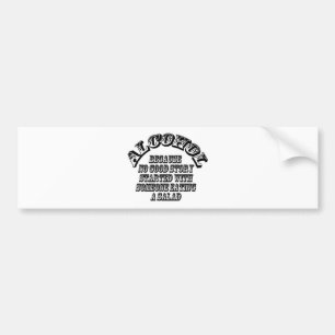 Alcohol - because bumper sticker