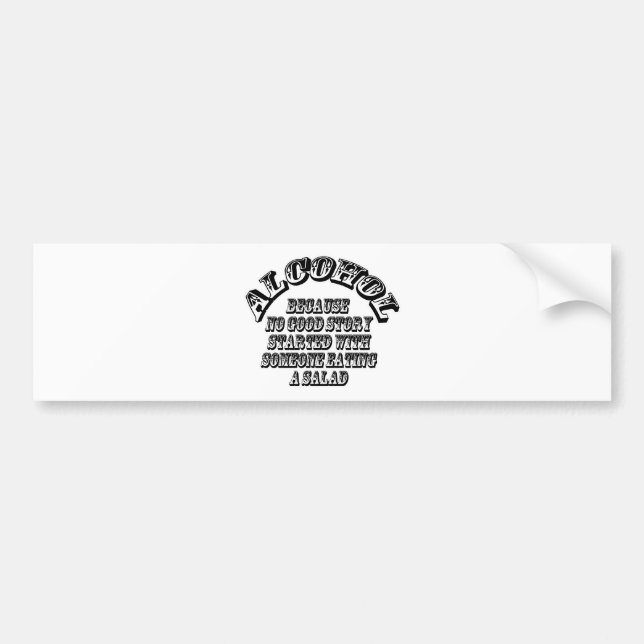 Alcohol - because bumper sticker (Front)