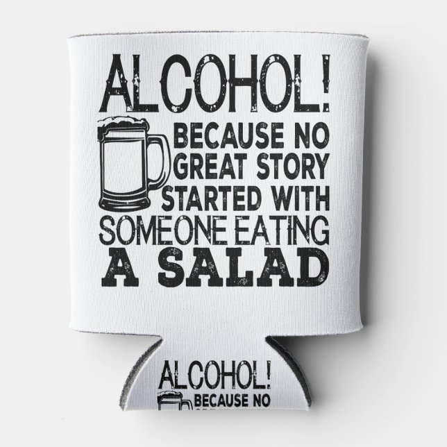 Alcohol! Because No Great Story Started With Someo Can Cooler (Front)