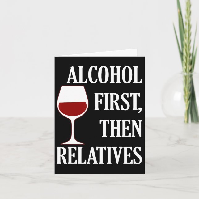 Alcohol First Then Relatives Funny Christmas Wine  Card (Front)