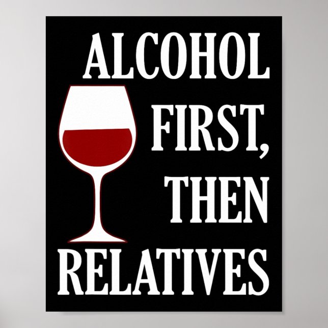 Alcohol First Then Relatives Funny Christmas Wine  Poster (Front)