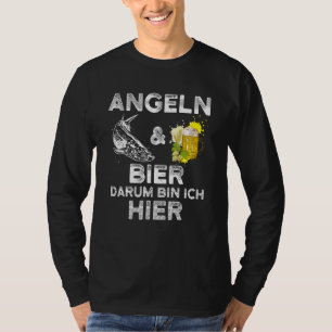 Alcohol Fishing Fishing And Beer Darum Bin Ich H T-Shirt
