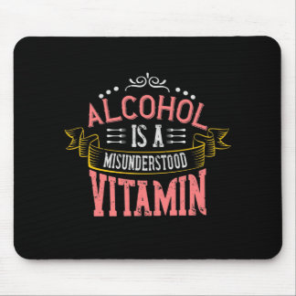 Alcohol Is A Misunderstood Vitamin Mouse Pad