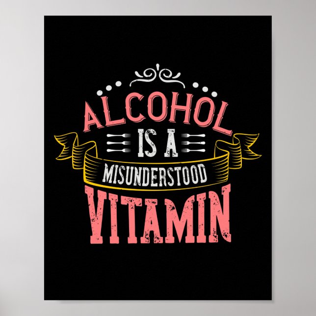 Alcohol Is A Misunderstood Vitamin Poster (Front)