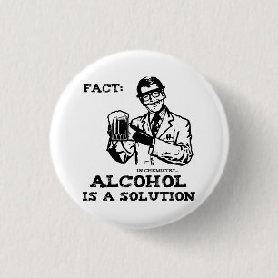 Alcohol is a Solution in Chemistry Retro 1 Inch Round Button