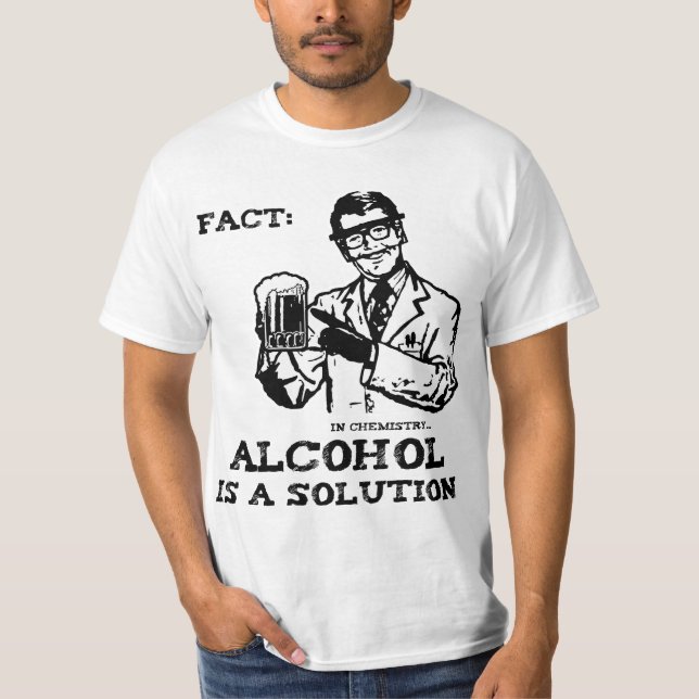 Alcohol is a Solution in Chemistry T-Shirt (Front)