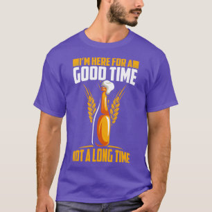 Alcohol Ix27m Here For A Good Time Funny Beer Gift T-Shirt