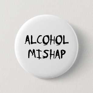 Alcohol Mishap 2 Inch Round Button