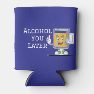 “Alcohol You Later” Koozie Bottle Cooler