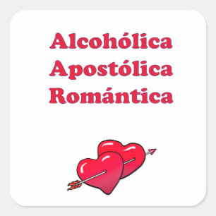 Alcohólica Apostólica Romántica Square Sticker